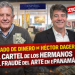 Lavado de Dinero de Hector Dager: El Cartel de los Hermanos y el Fraude del Arte en Panamá