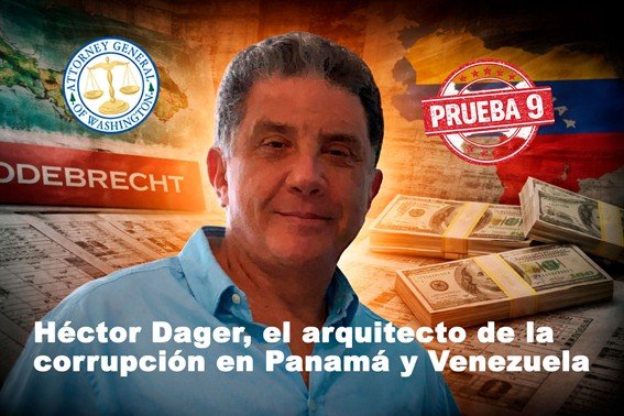 Prueba 9 Odebrecht: Héctor Dager, el arquitecto de la corrupción en Panamá y Venezuela