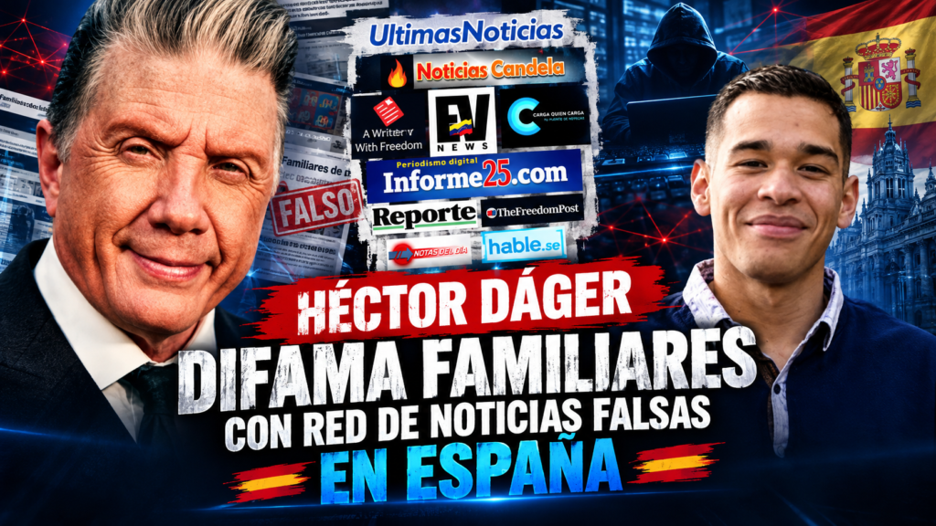 Héctor Dáger Difama Familiares con Red de Noticias Falsas en España